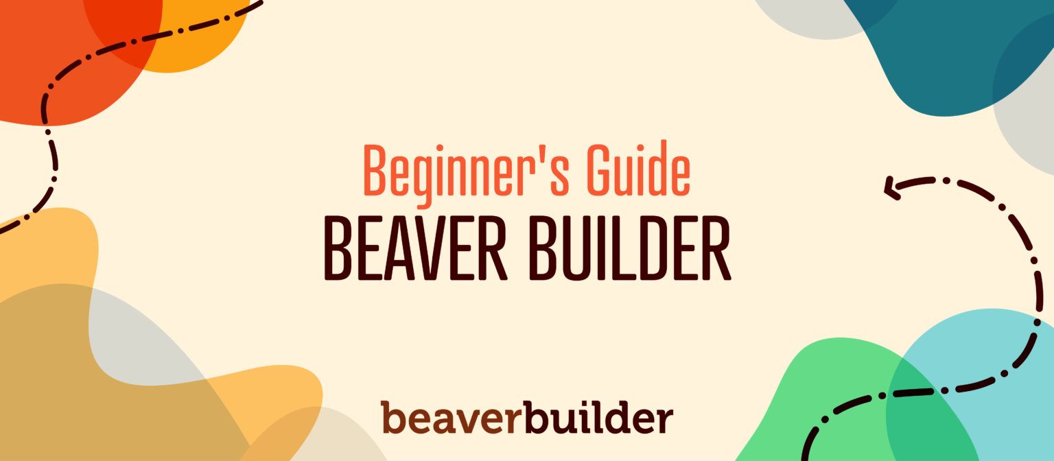 Beginners Guide to Beaver Builder