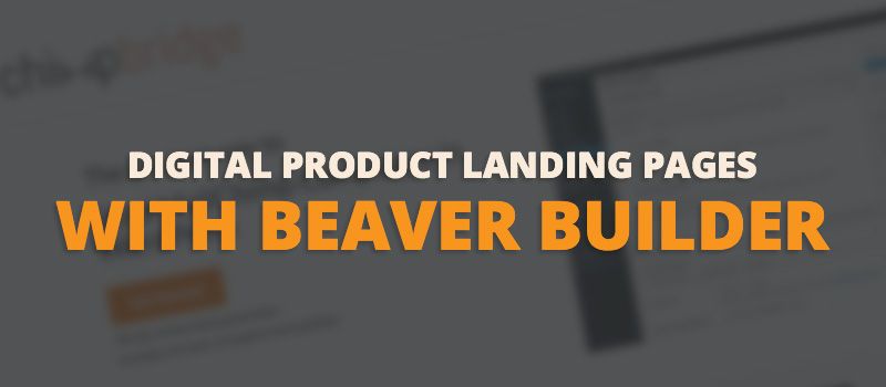 digital product landing pages with Beaver Builder