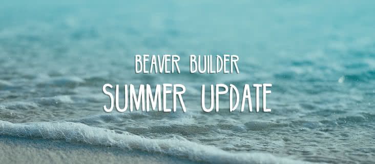 Beaver Builder summer update