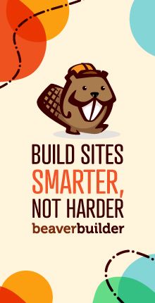 Beaver Builder Build Sites Smarter