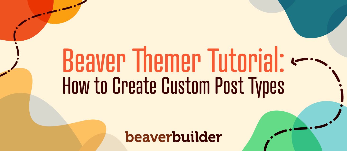 How to Create Custom Post Types with Beaver Themer