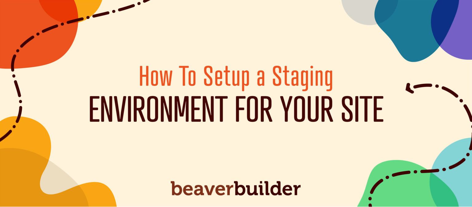 How to Setup a Staging Environment for Your Beaver Builder Site