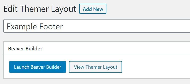 Click on the 'Launch Beaver Builder' button to edit your custom footer layout.