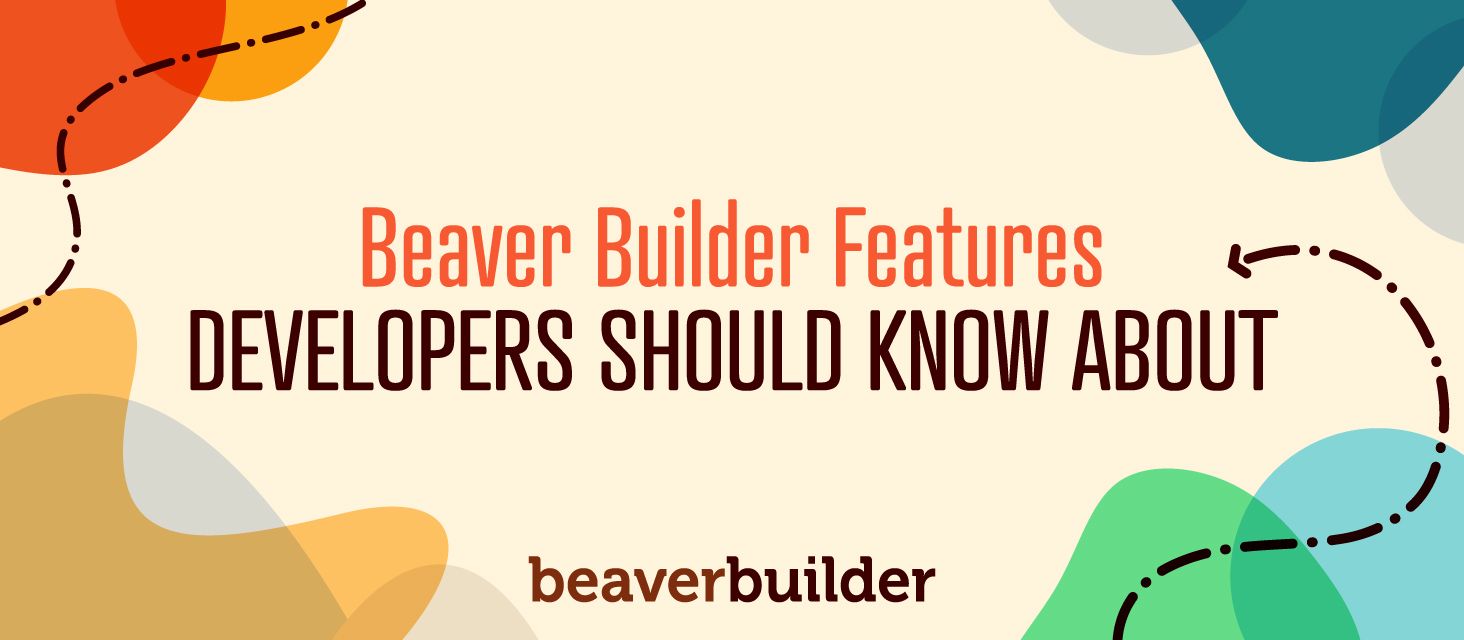 Beaver Builder Features Developers Should Know About