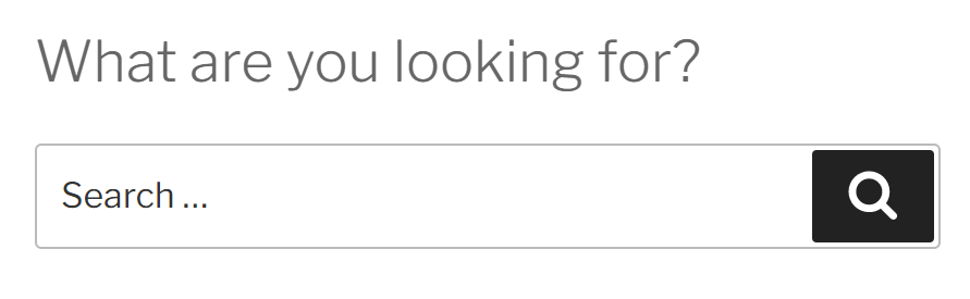 A search bar with the text "What are you looking for?" placed above it.