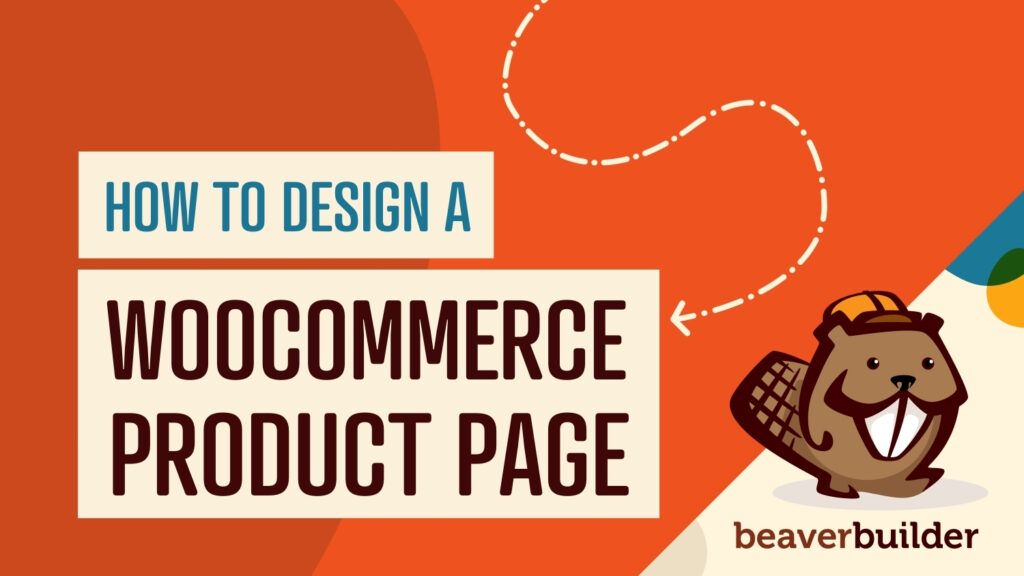 How to Design a WooCommerce Single Product Page With Beaver Builder (In 4 Steps)