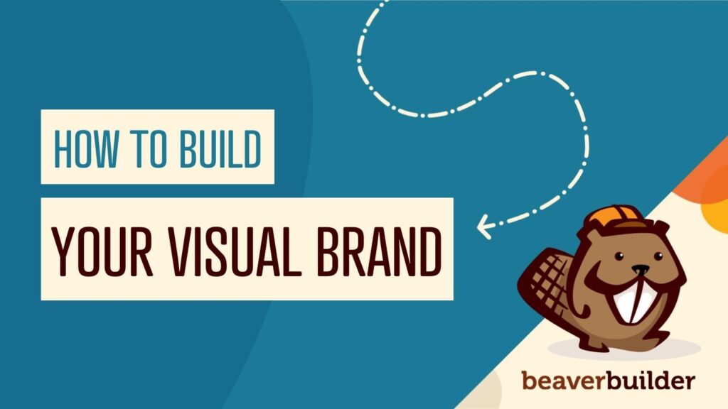 How to build your visual brand | Beaver Builder blog