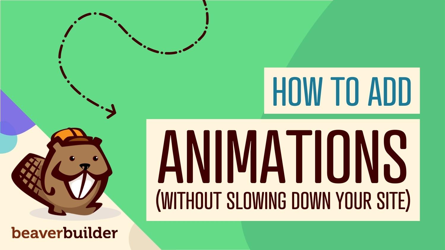 How to Add Animations to WordPress (Updated 2023) | Beaver Builder