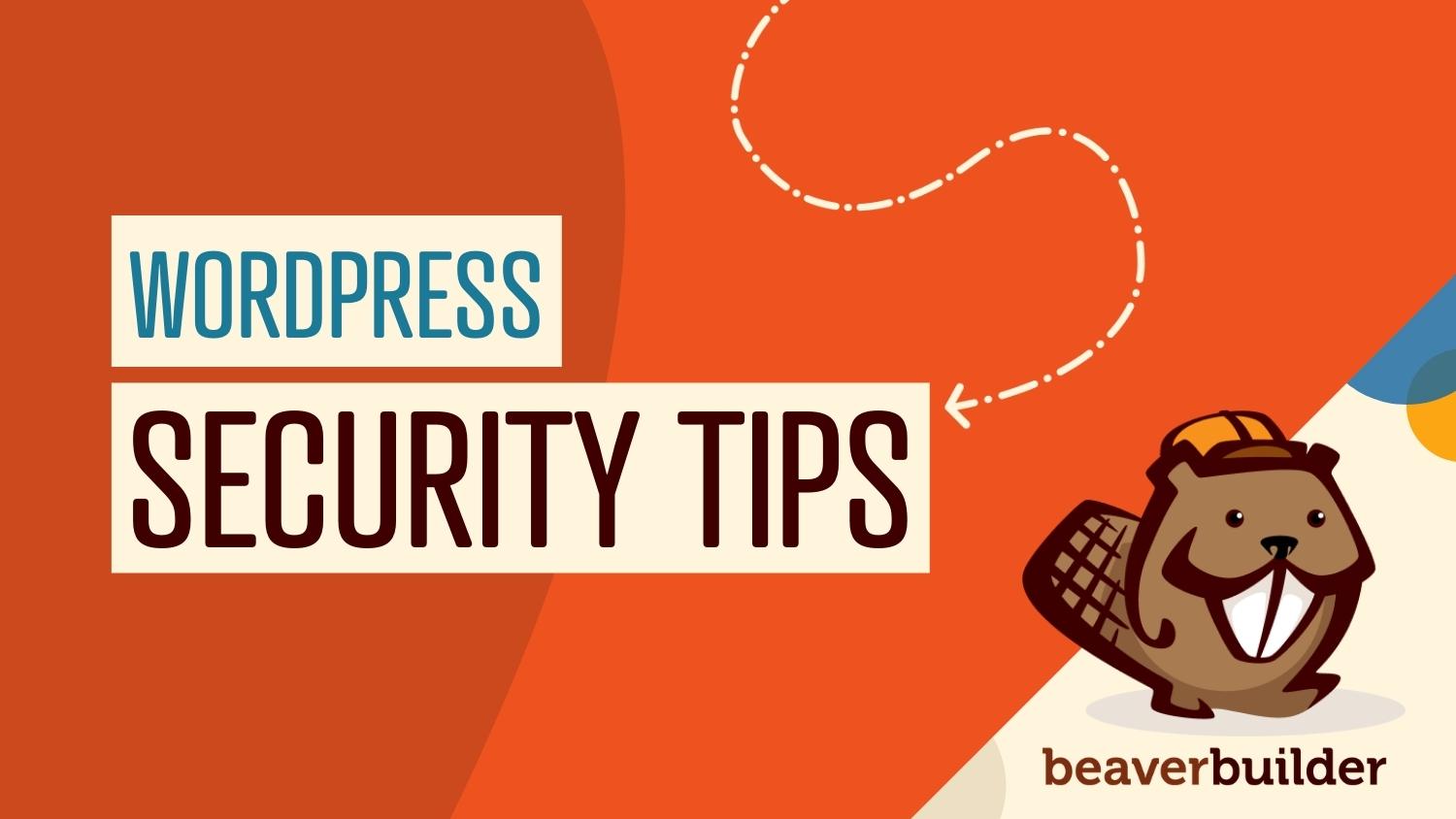 5 WordPress security tips for beginners | Beaver Builder blog