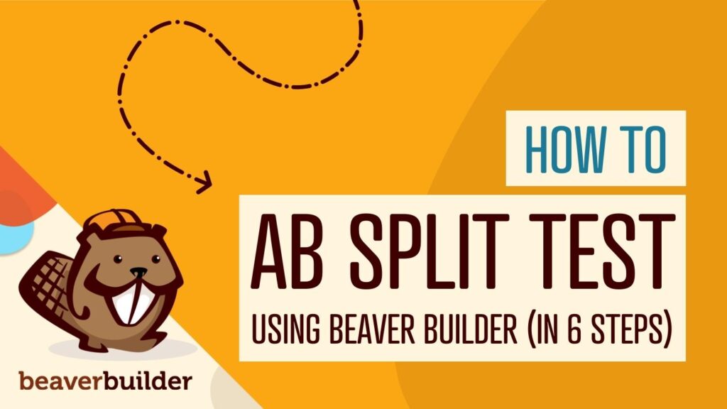 how to ab split test using beaver builder in 6 steps