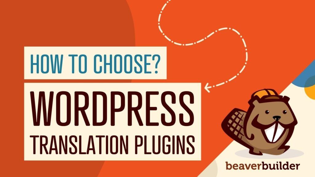 How to Choose the Right WordPress Translation Plugin for Beaver Builder