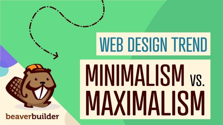 Minimalism Vs Maximalism: A Guide For Web Design Trends | Beaver Builder