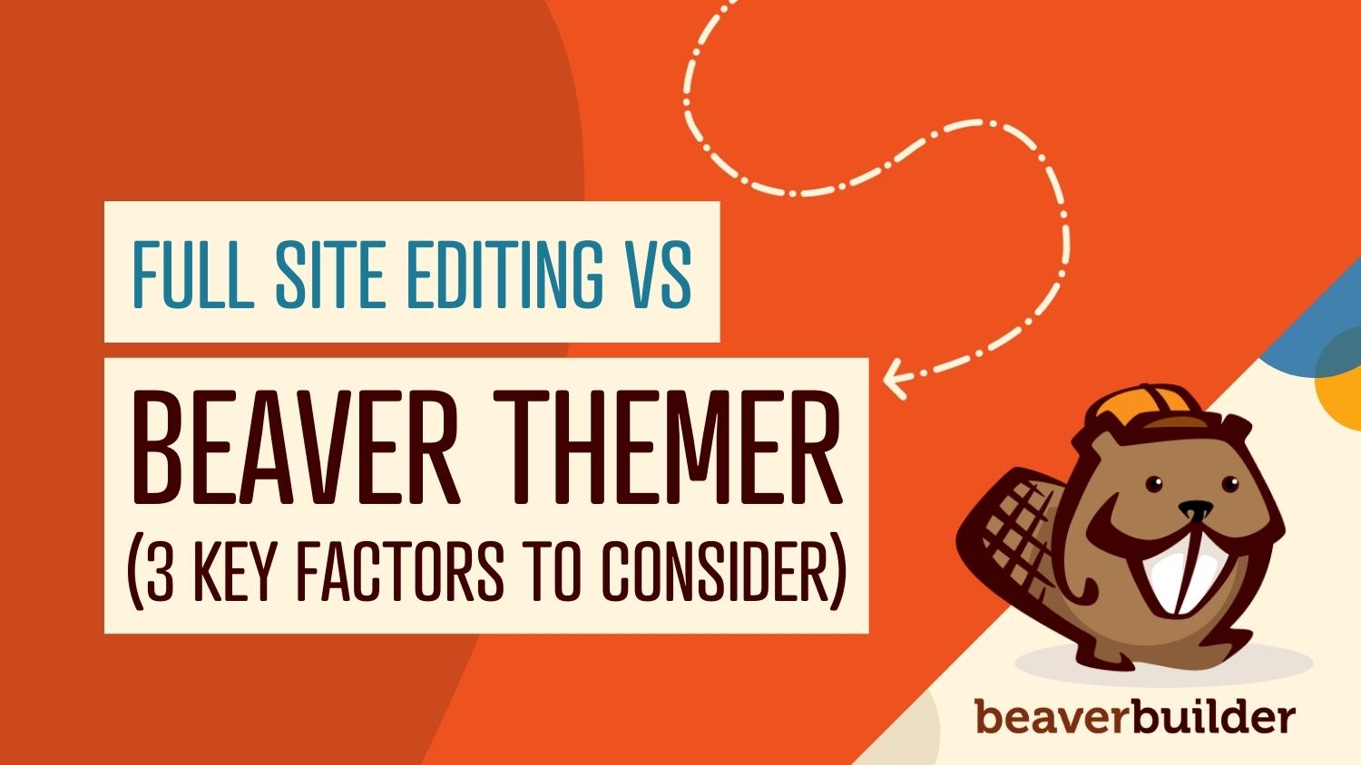 Beaver Themer vs Gutenberg's Full Site Editor