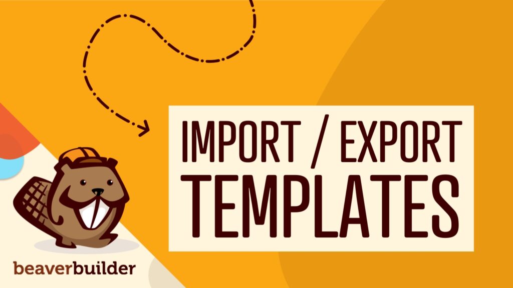 How to import and export templates in Beaver Builder