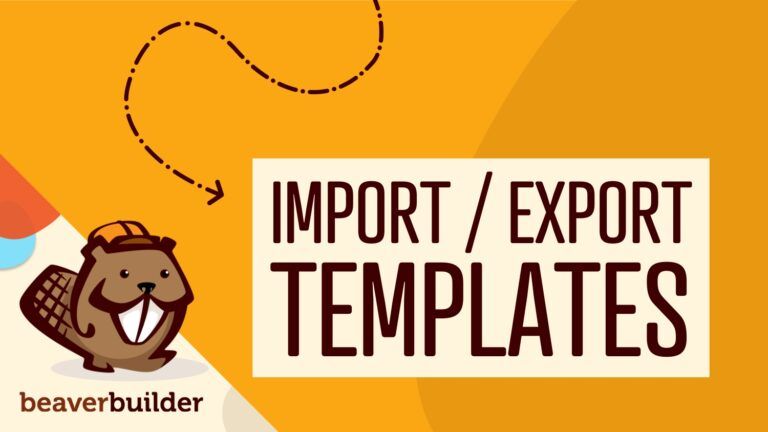 How to Import and Export Templates in Beaver Builder (In 3 Steps)
