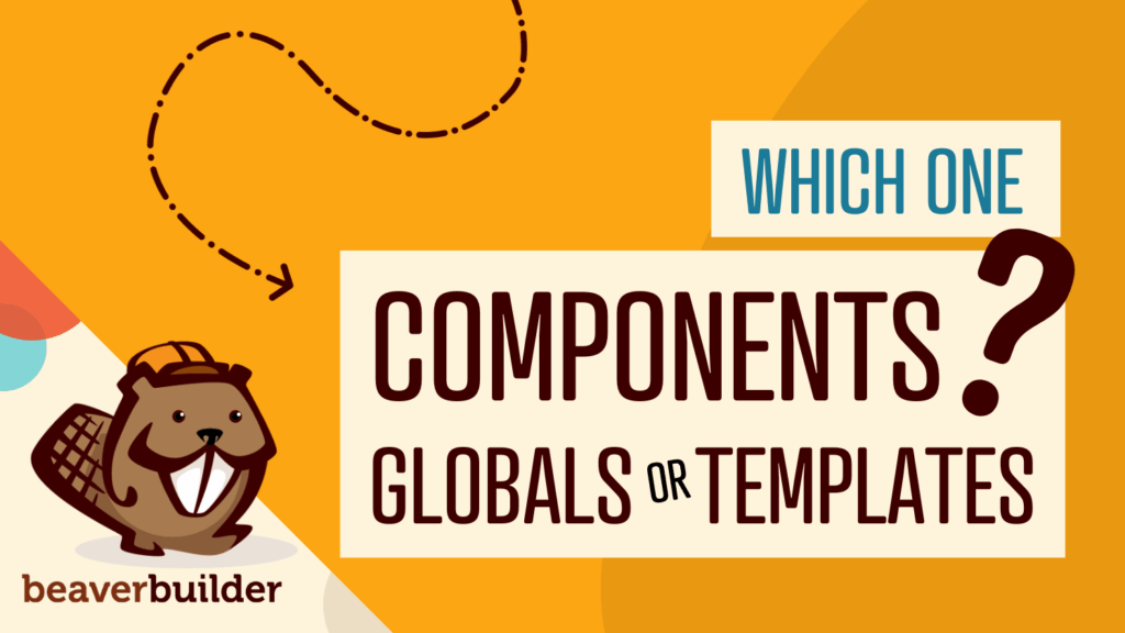 components vs globals vs templates how to choose
